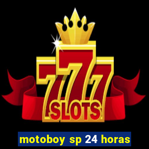 motoboy sp 24 horas